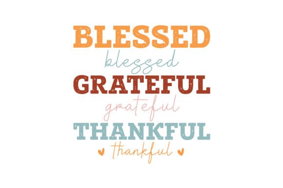 Blessed Grateful Thankful: A Perfect Graphics Asset for Crafts