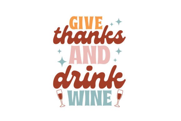 Give Thanks and Drink Wine: A Perfect Graphic for Crafty Brands