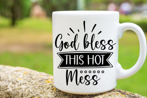 God Bless This Hot Mess Svg Mug: A Crafts and Graphics Gem