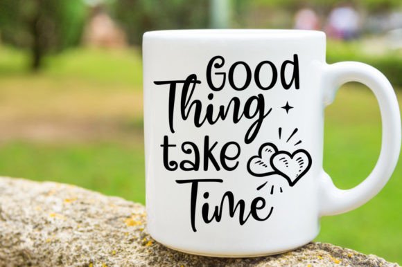 Good Thing Take Time Svg Mug: A Crafts Graphics Gem