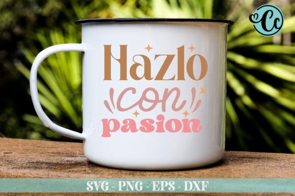 Hazlo Con Pasion, Latina Svg Design for Crafts