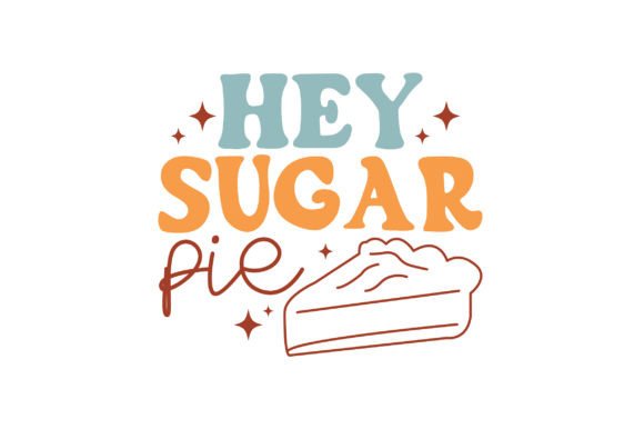 Hey Sugar Pie: A Charming Graphics Asset for Fall Crafts
