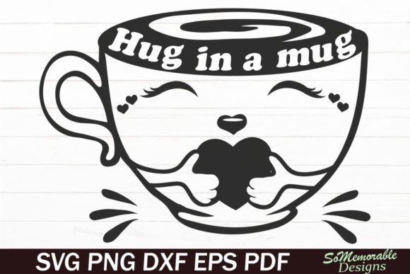 Hug in a Mug Svg Cut File: A Perfect Graphics Asset for Crafts