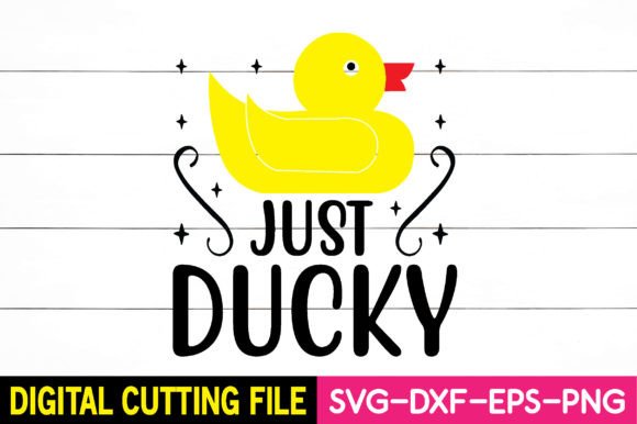 Just Ducky Svg Graphics for T-Shirt Designs