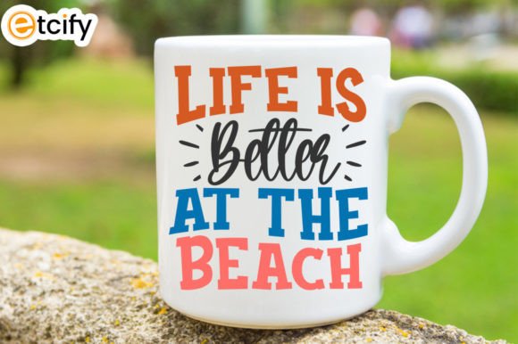 Life is Better at the Beach Svg Mug Design
