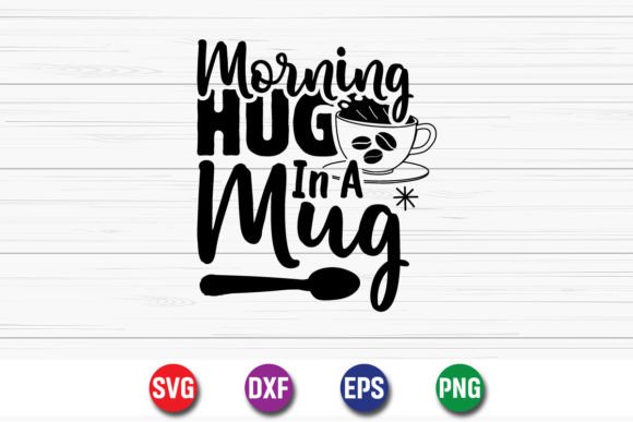 Morning Hug in a Mug: A Charming SVG for Crafts and Graphics