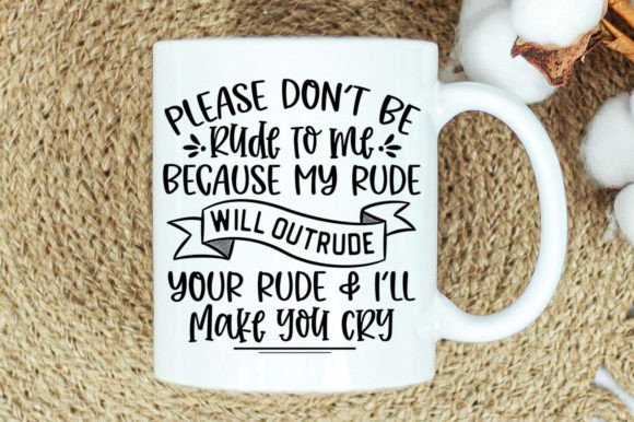 Review: Please Dont Be Rude to Me Svg Mug for Crafts and Graphics