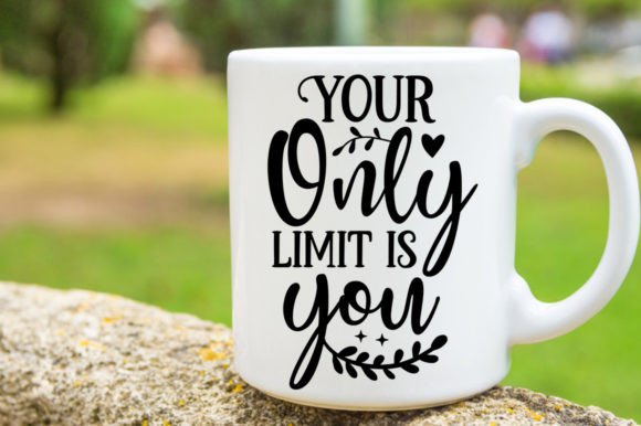 Your Only Limit is You Svg Mug: A Crafty Graphics Boost